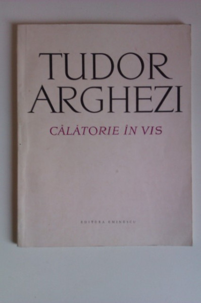 Tudor Arghezi - Calatorie in vis