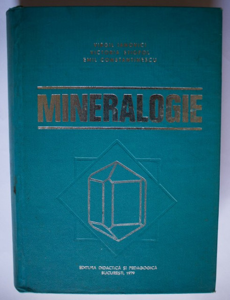 Virgil Ianovici, Victoria Stiopol, Emil Constantinescu - Mineralogie (editie hardcover)