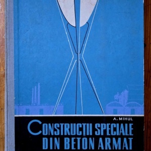 A. Mihul - Constructii speciale din beton armat (editie hardcover)