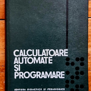 A. Petrescu - Calculatoare automate si programare (editie hardcover)