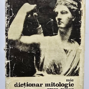 Anca Balaci - Mic dictionar mitologic greco-roman (editie hardcover)