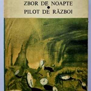 Antoine de Saint-Exupery - Zbor de noapte. Pilot de razboi