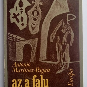 Antonio Martinez-Pagan - Az a falu Teruel mellett (editie hardcover)