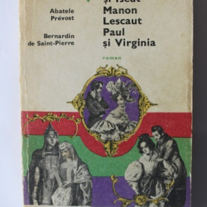 Bernardin de Saint-Pierre, Abatele Prevost - Tristan si Iseud. Manon Lescaut. Paul si Virginia