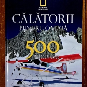Calatorii pentru o viata. 500 de locuri unice (nr. 4) (editie hardcover)