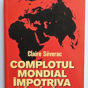 Claire Severac - Complotul mondial impotriva sanatatii