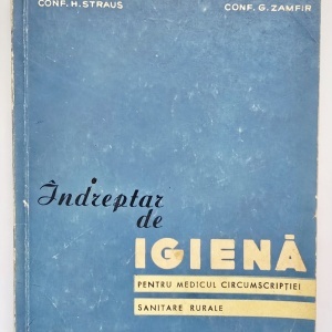 Conf. H. Straus, Conf. G. Zamfir - Indreptar de igiena pentru medicul circumscriptiei sanitare rurale