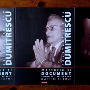Constantin Ticu Dumitrescu - Marturie si document II (3 vol.)