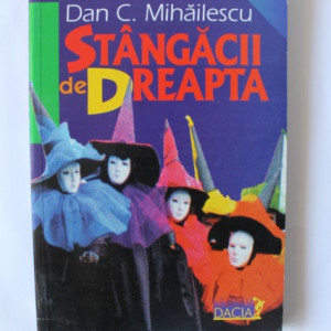 Dan C. Mihailescu - Stangacii de dreapta
