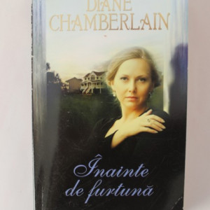 Diane Chamberlain - Inainte de furtuna