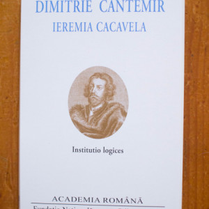 Dimitrie Cantemir, Ieremia Cacavela - Institutio logices (editie bilingva, romano-latina, hardcover) - Img 2