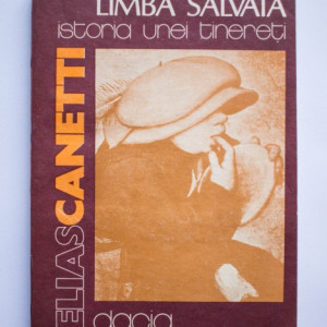 Elias Canetti - Limba salvata. Istoria unei tinereti