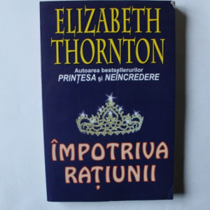 Elizabeth Thornton - Impotriva ratiunii
