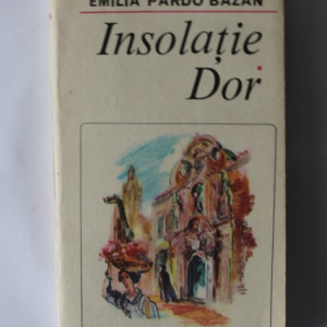 Emilia Pardo Bazan - Insolatie. Dor