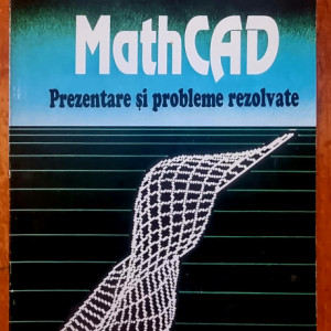 Ernest Scheiber, Dorin Lixandroiu - MathCAD. Prezentare si probleme rezolvate