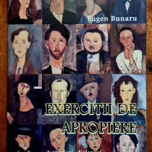 Eugen Bunaru - Exercitii de apropiere. Interviuri, dialoguri