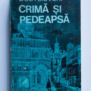 F.M. Dostoievski - Crima si pedeapsa