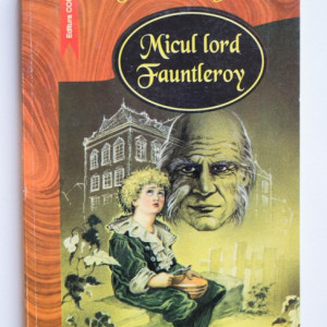 Frances H. Burnett - Micul lord Fauntleroy