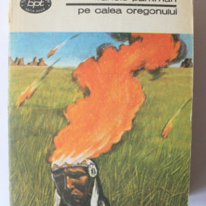 Francis Parkman - Pe Calea Oregonului
