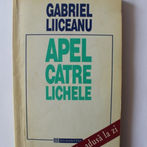 Gabriel Liiceanu - Apel catre lichele