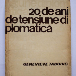 Genevieve Tabouis - Douazeci de ani de tensiune diplomatica