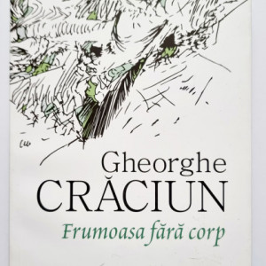 Gheorghe Craciun - Frumoasa fara corp