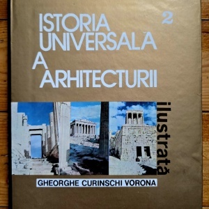 Gheorghe Curinschi Vorona - Istoria universala a arhitecturii ilustrata (vol. II, editie hardcover)