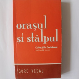 Gore Vidal - Orasul si stalpul