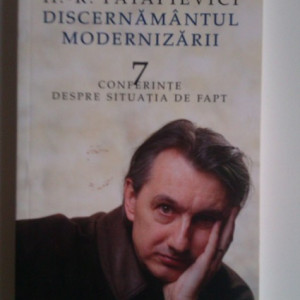 H.-R. Patapievici - Discernamantul modernizarii. 7 conferinte despre situatia de fapt (cu autograf) - Img 2