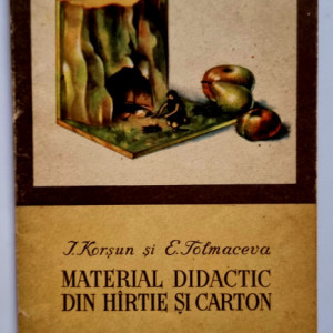 I. Korsun, E. Tolmaceva - Material didactic din hartie si carton