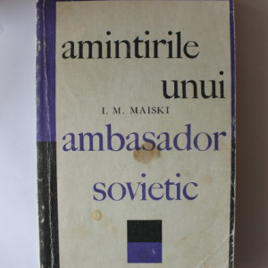 I. M. Maiski - Amintirile unui ambasador sovietic