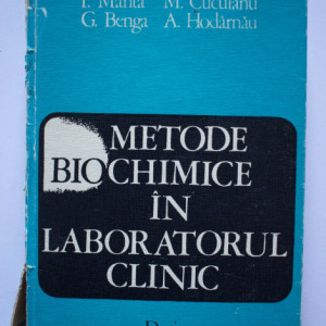 I. Manta, M. Cucuianu, G. Benga, A. Hodarnau - Metode biochimice in laboratorul clinic (editie hardcover)