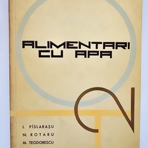 Ing. I. Pislarasu, Ing. N. Rotaru, Ing. M. Teodorescu - Alimentari cu apa