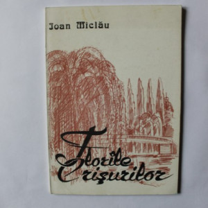 Ioan Miclau - Florile Crisurilor