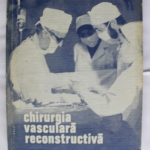 Ion Atanasescu - Chirurgia vasculara reconstructiva (editie hardcover)