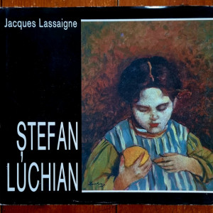 Jacques Lassaigne - Stefan Luchian (editie hardcover, in limba franceza)