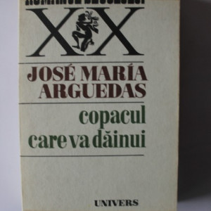 Jose Maria Arguedas - Copacul care va dainui