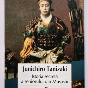 Junichiro Tanizaki - Istoria secreta a seniorului din Musashi
