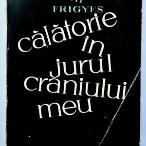 Karinthy Frigyes - Calatorie in jurul craniului meu