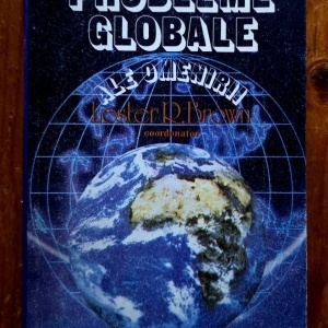 Lester R. Brown (coord.) Probleme globale ale omenirii