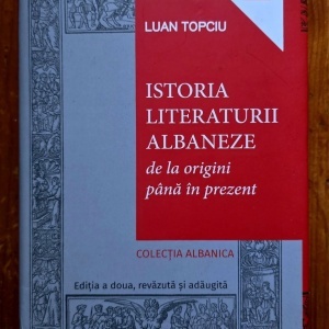 Luan Topciu - Istoria literaturii albaneze de la origini pana in prezent (editie hardcover) - Img 2