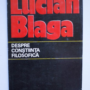 Lucian Blaga - Despre constiinta filosofica (editie hardcover)