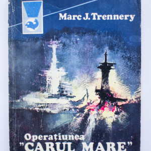 Marc J. Trennery - Operatiunea ”Carul Mare”