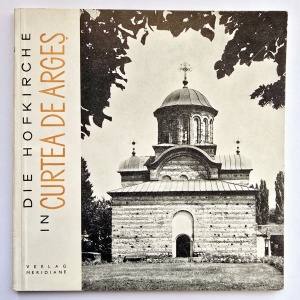 Maria Ana Musicescu, Grigore Ionescu - Die Hofkirche in Curtea de Arges (editie in limba germana)