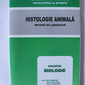Maria Prisecaru, Roxana Elena Voicu, Florian S. Prisecaru - Histologie animala (metode de laborator)