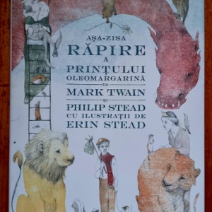 Mark Twain, Philip Stead - Asa-zisa rapire a Printului Oleomargarina (cu ilustratii de Erin Stead) (editie hardcover)
