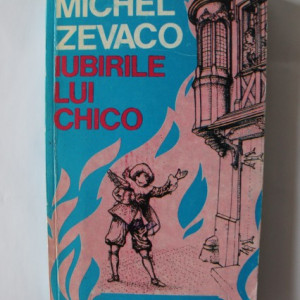 Michel Zevaco - Iubirile lui Chico