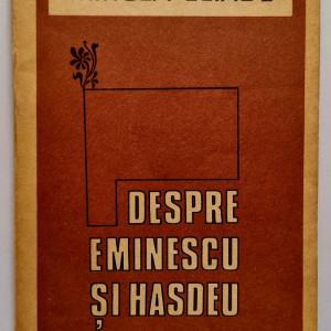 Mircea Eliade - Despre Eminescu si Hasdeu