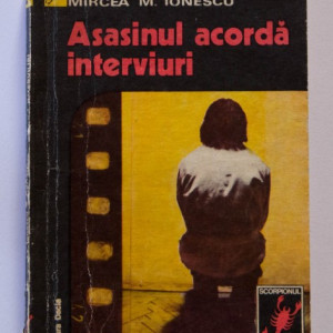 Mircea M. Ionescu - Asasinul acorda interviuri