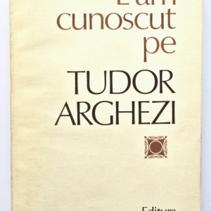 Nicolae Dragos (ed.) - L-am cunoscut pe Tudor Arghezi. Culegere de evocari